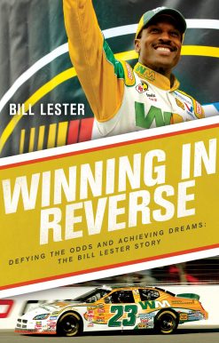 Winning in Reverse: Defying the Odds and Achieving Dreams The Bill Lester Story