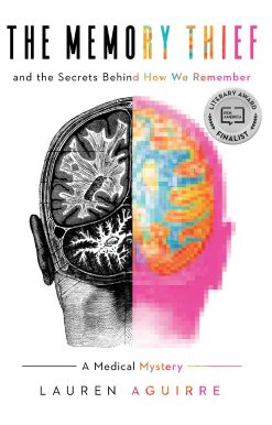 The Memory Thief: And the Secrets Behind How We Remember--A Medical Mystery