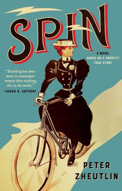Spin: A Novel Based on a (Mostly) True Story