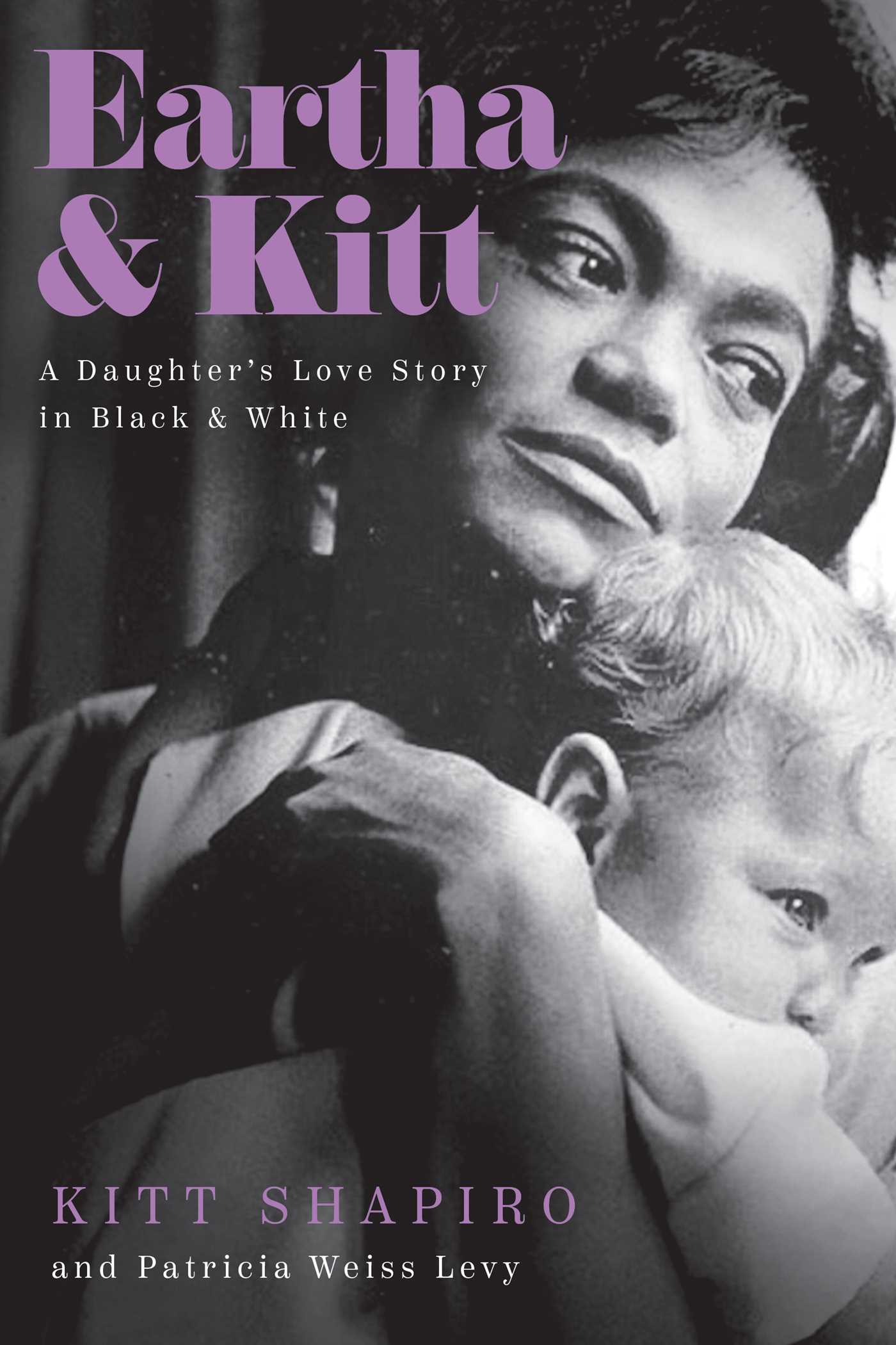 Eartha & Kitt: A Daughter's Love Story in Black and White 1 Eartha & Kitt: A Daughter's Love Story in Black and White