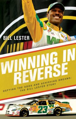 Winning in Reverse: Defying the Odds and Achieving Dreams The Bill Lester Story