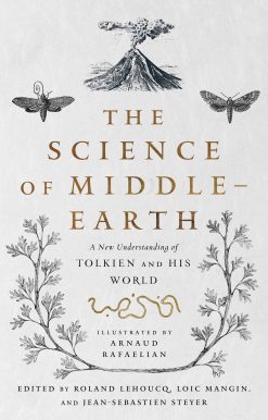 The Science of Middle-earth: A New Understanding of Tolkien and His World