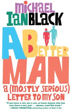 A Better Man: A (Mostly Serious) Letter to My Son