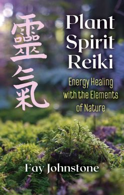 Plant Spirit Reiki: Energy Healing with the Elements of Nature
