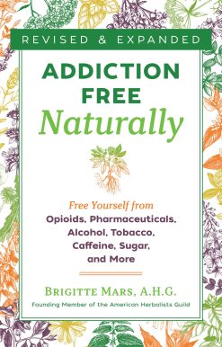Addiction-Free Naturally: Free Yourself from Opioids, Pharmaceuticals, Alcohol, Tobacco, Caffeine, Sugar, and More