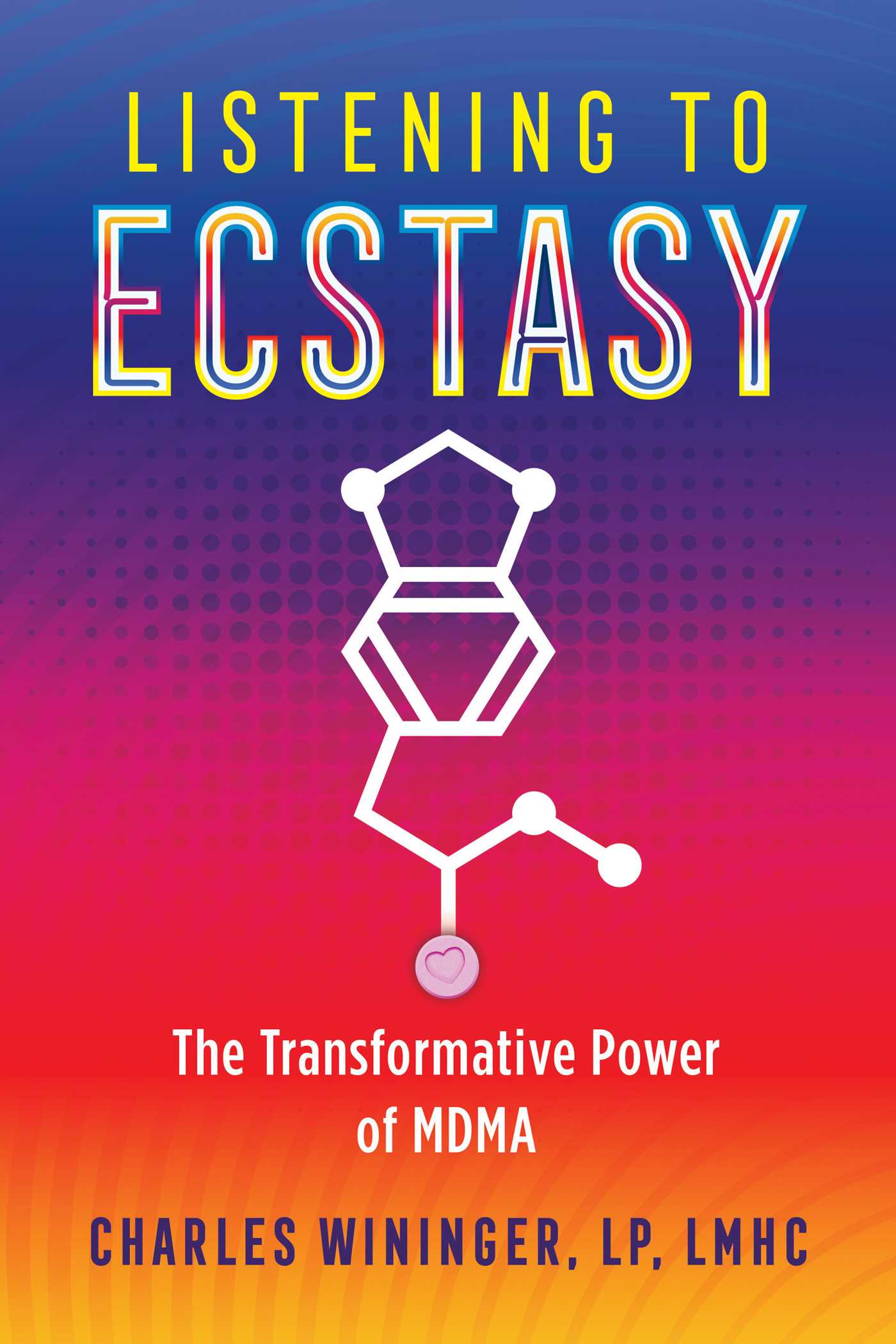 Listening to Ecstasy: The Transformative Power of MDMA 1 Listening to Ecstasy: The Transformative Power of MDMA