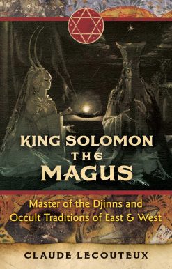 King Solomon the Magus: Master of the Djinns and Occult Traditions of East and West