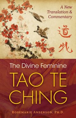 The Divine Feminine Tao Te Ching: A New Translation and Commentary