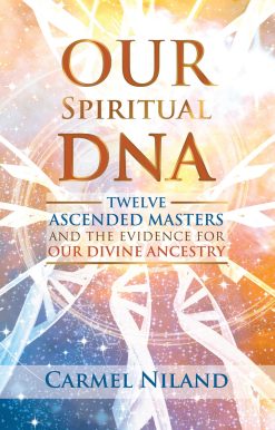Our Spiritual DNA: Twelve Ascended Masters and the Evidence for Our Divine Ancestry