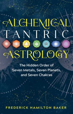 Alchemical Tantric Astrology: The Hidden Order of Seven Metals, Seven Planets, and Seven Chakras