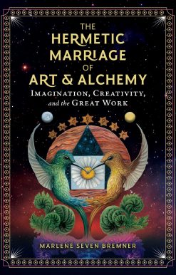 The Hermetic Marriage of Art and Alchemy: Imagination, Creativity, and the Great Work