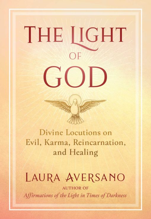 The Light of God: Divine Locutions on Evil, Karma, Reincarnation, and Healing