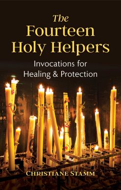 The Fourteen Holy Helpers: Invocations for Healing and Protection
