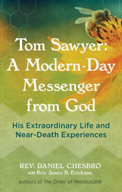 Tom Sawyer: A Modern-Day Messenger from God: His Extraordinary Life and Near-Death Experiences