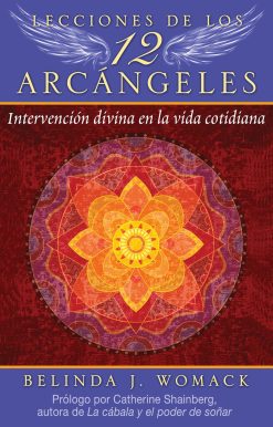 Lecciones de los 12 Arcángeles: Intervención divina en la vida cotidiana