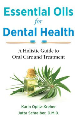 Essential Oils for Dental Health: A Holistic Guide to Oral Care and Treatment