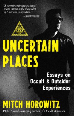 Uncertain Places: Essays on Occult and Outsider Experiences