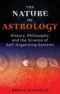 The Nature of Astrology: History, Philosophy, and the Science of Self-Organizing Systems