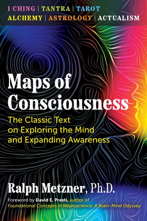 Maps of Consciousness: The Classic Text on Exploring the Mind and Expanding Awareness