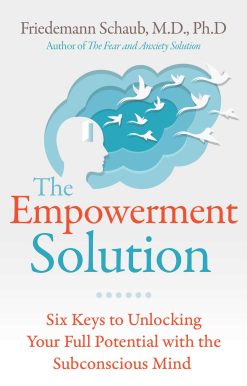 The Empowerment Solution: Six Keys to Unlocking Your Full Potential with the Subconscious Mind