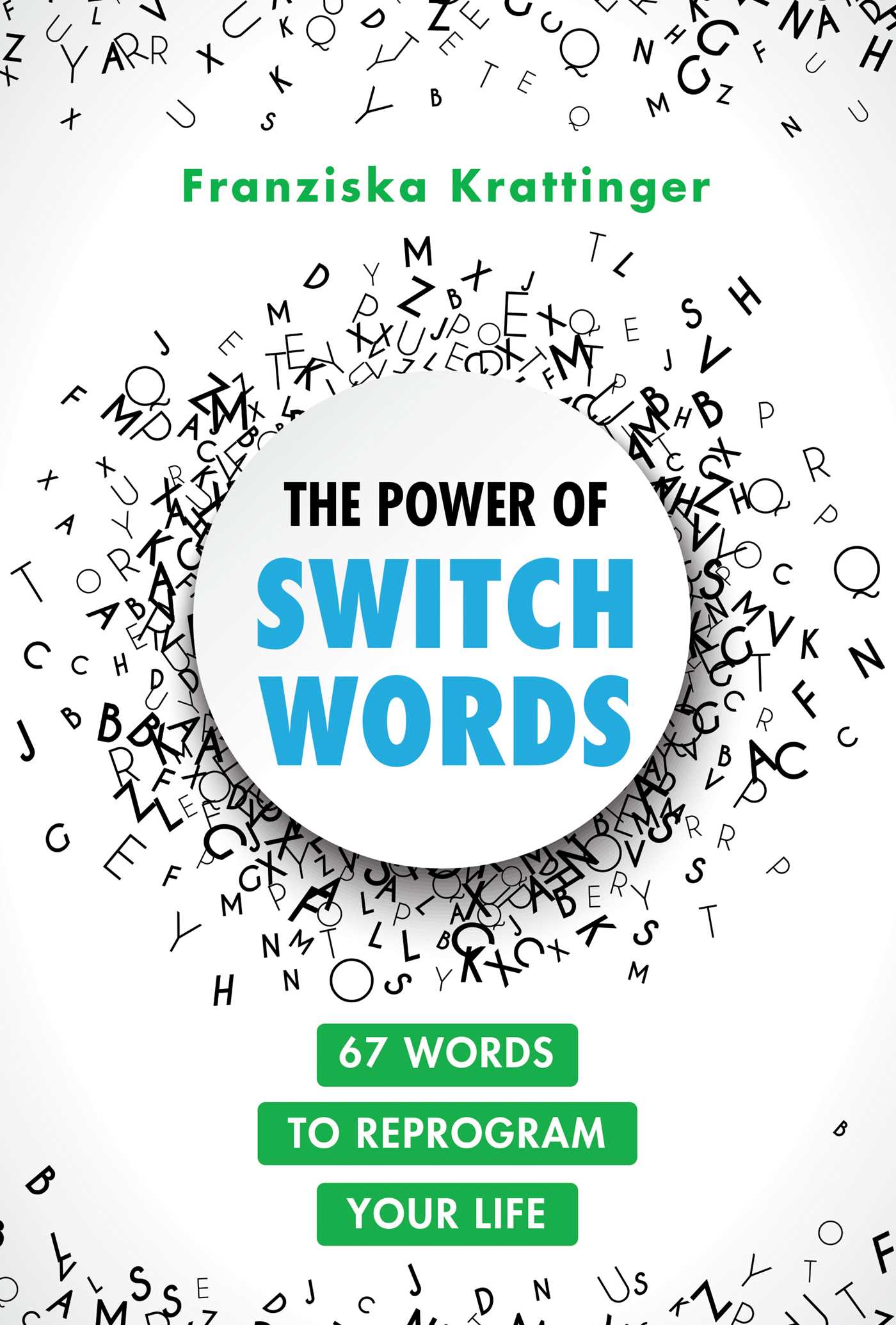 The Power of Switchwords: 67 Words to Reprogram Your Life 1 The Power of Switchwords: 67 Words to Reprogram Your Life