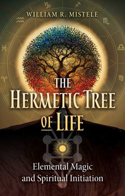 The Hermetic Tree of Life: Elemental Magic and Spiritual Initiation