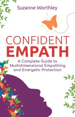 Confident Empath: A Complete Guide to Multidimensional Empathing and Energetic Protection