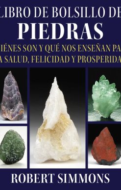 Libro de bolsillo de piedras: QuiÃ©nes son y quÃ© nos enseÃ±an para la salud, felicidad y prosperidad