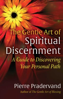 The Gentle Art of Spiritual Discernment: A Guide to Discovering Your Personal Path