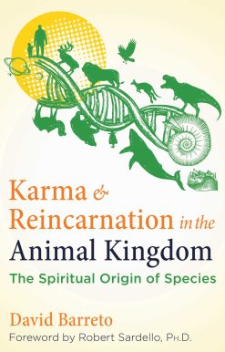 Karma and Reincarnation in the Animal Kingdom: The Spiritual Origin of Species