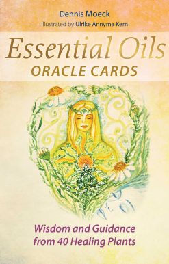 Essential Oils Oracle Cards: Wisdom and Guidance from 40 Healing Plants