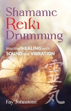 Shamanic Reiki Drumming: Intuitive Healing with Sound and Vibration