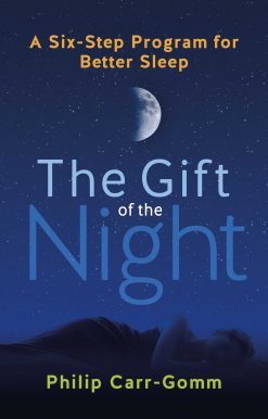 The Gift of the Night: A Six-Step Program for Better Sleep