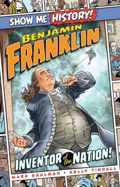Benjamin Franklin: Inventor of the Nation!