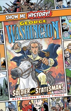 George Washington: Soldier and Statesman!