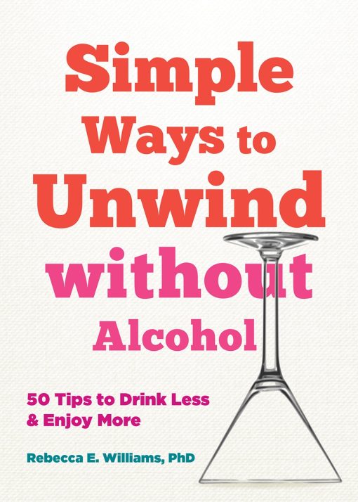 50 Ways to Soothe Yourself without Alcohol: Simple Tips for Drinking Less and Enjoying More