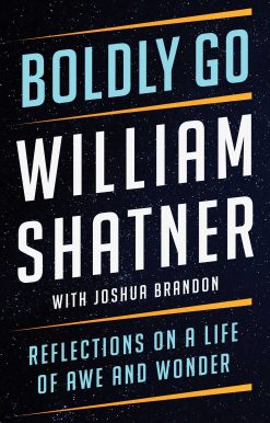 Boldly Go: Reflections on a Life of Awe and Wonder
