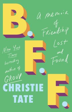 B.F.F.: A Memoir of Friendship Lost and Found