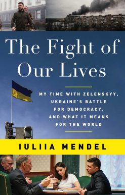 The Fight of Our Lives: My Time with Zelenskyy, Ukraine's Battle for Democracy, and What It Means for the World