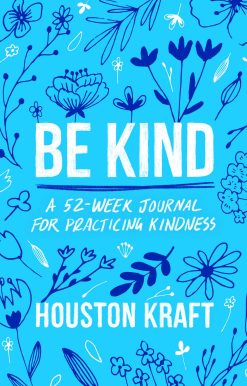 Be Kind: A 52-Week Journal for Practicing Kindness