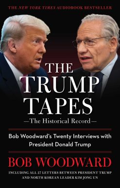 The Trump Tapes: Bob Woodward's Twenty Interviews with President Donald Trump
