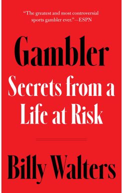 Gambler: Secrets from a Life at Risk