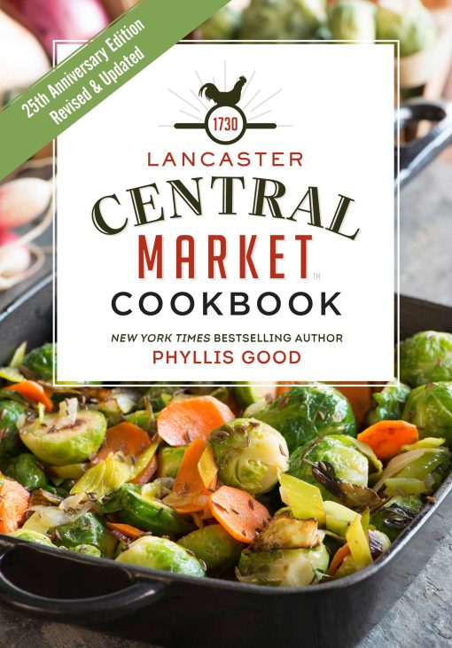 Lancaster Central Market Cookbook: 25th Anniversary Edition