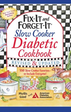 Fix-It and Forget-It Slow Cooker Diabetic Cookbook: 550 Slow Cooker Favorites to Include Everyone