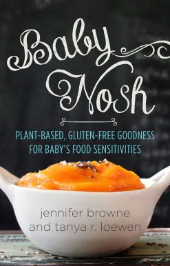 Baby Nosh: Plant-Based, Gluten-Free Goodness for Baby's Food Sensitivities
