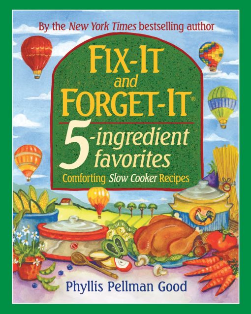 Fix-It and Forget-It 5-Ingredient Favorites: Comforting Slow-Cooker Recipes, Revised and Updated