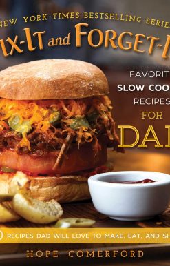 Fix-It and Forget-It Favorite Slow Cooker Recipes for Dad: 150 Recipes Dad Will Love to Make, Eat, and Share!