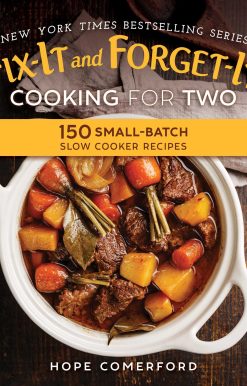 Fix-It and Forget-It Cooking for Two: 150 Small-Batch Slow Cooker Recipes