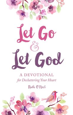Let Go and Let God: A Devotional for Decluttering Your Heart