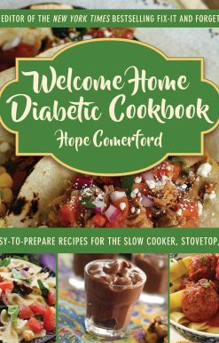 Welcome Home Diabetic Cookbook: 450 Easy-to-Prepare Recipes for the Slow Cooker, Stovetop, and Oven